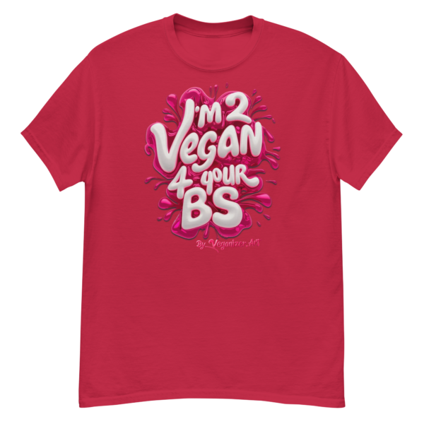 Unisex classic tee - I'm 2 Vegan 4 your BS