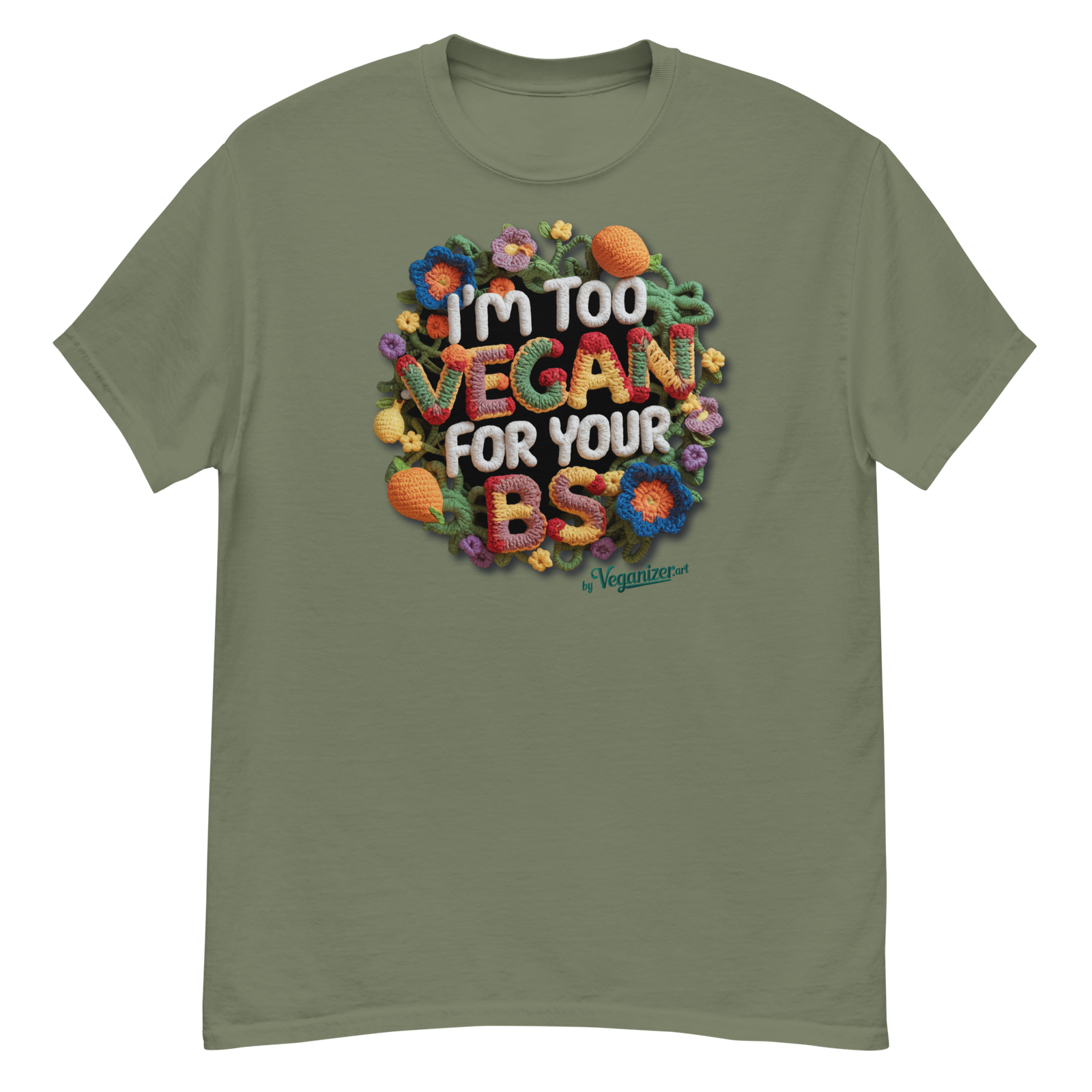 Unisex classic tee – I’m too Vegan for your BS