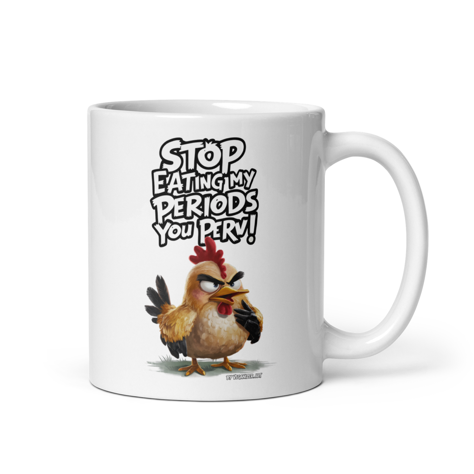 White glossy mug – Angry Hen – STOP eating my periods you perv