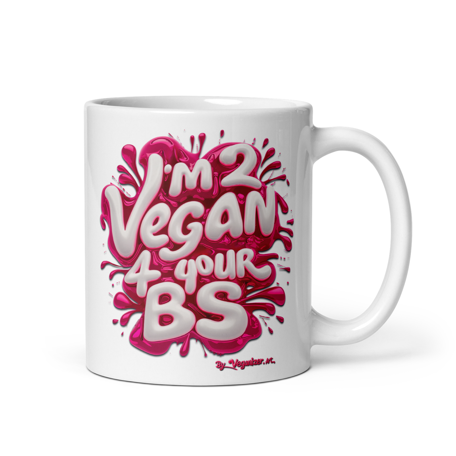 White glossy mug – I’m 2 Vegan 4 your BS