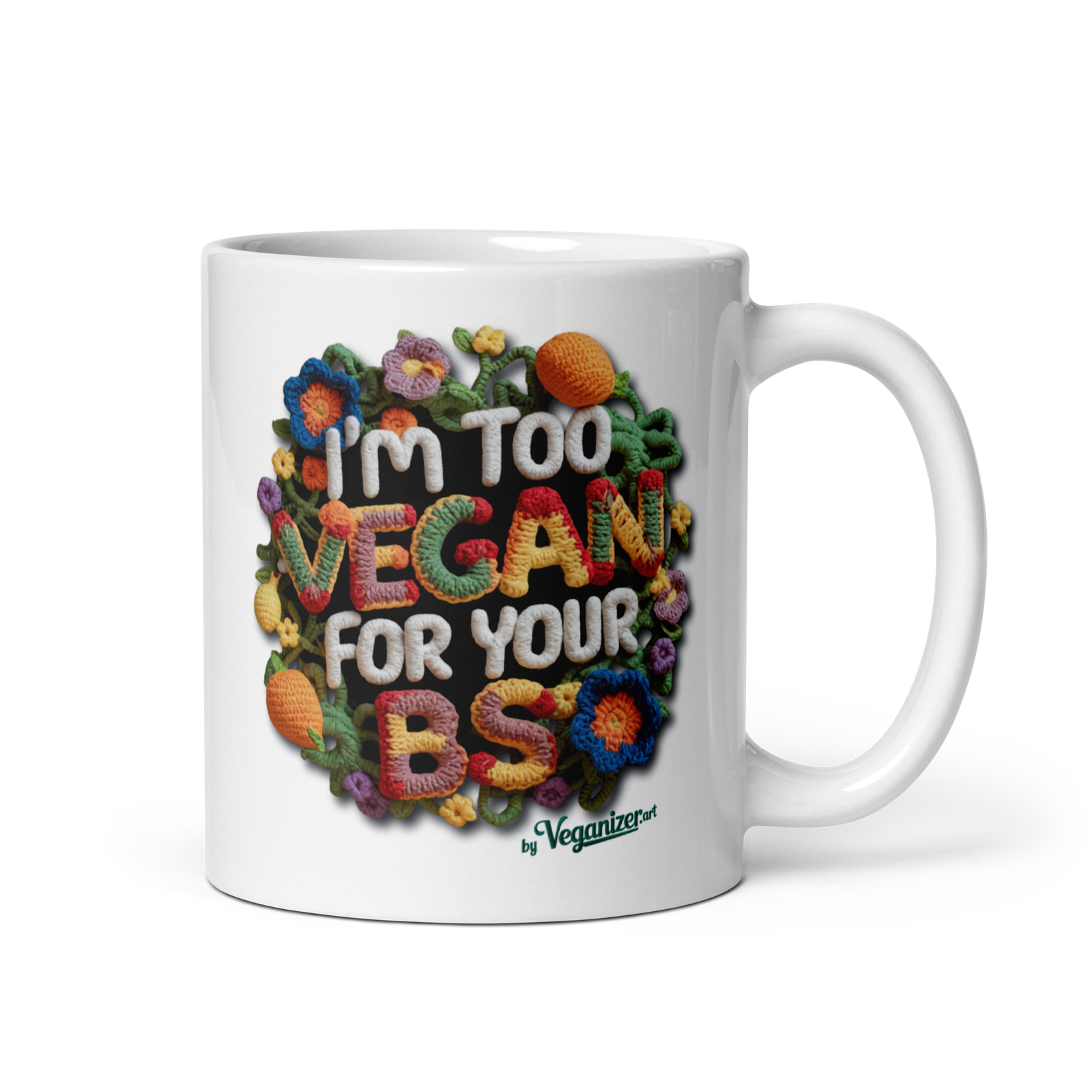 White glossy mug – I’m too Vegan for your BS