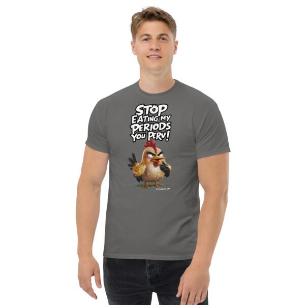 Unisex classic tee - Angry Hen - STOP eating my periods you perv - Image 4