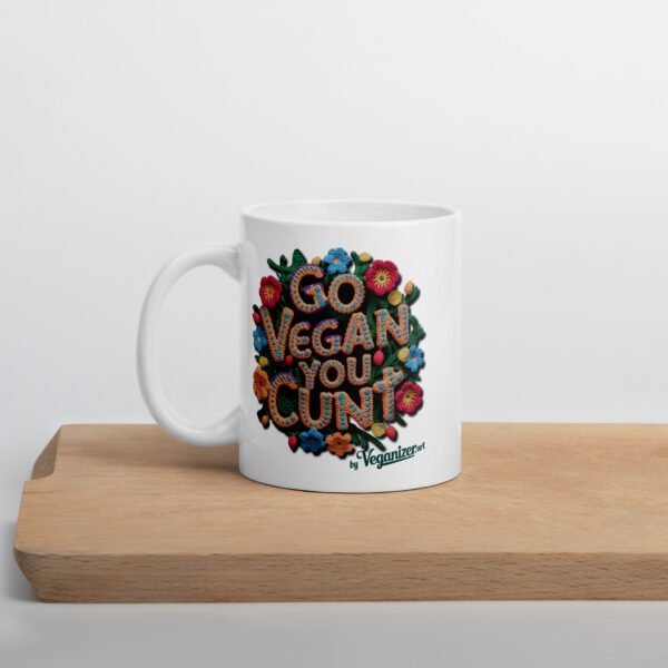 White glossy mug - Go Vegan you Cunt - Image 6