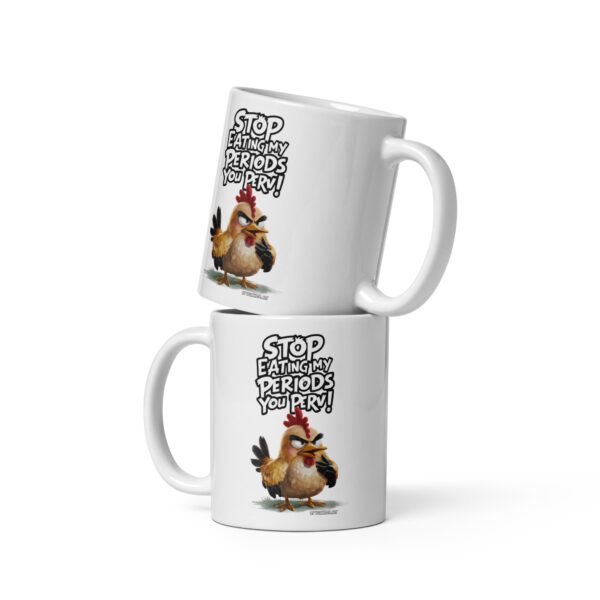 White glossy mug - Angry Hen - STOP eating my periods you perv - Image 2