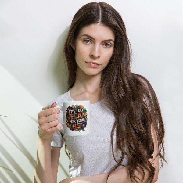 White glossy mug - I'm too Vegan for your BS - Image 2